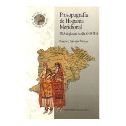 Editorial Universidad de Granada Prosopografía De Hispania Meridional Iii Antigedad Tardía (300-711)