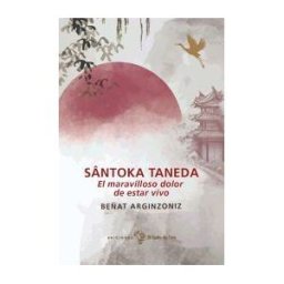 El Gallo De Oro Santoka Taneda. El Maravilloso Dolor De Estar Vivo