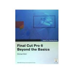 PEACHPIT PRESS Apple Pro Training Series: Final Cut Pro 6 Beyond The Basics Book/dvd Package