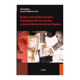 Publicacions de la Universitat de Valncia Redes Socioinstitucionales, Estrategias De Innovación Y Desarrollo Territorial En España