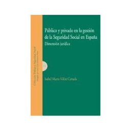 Editorial Comares Público Y Privado En La Gestión De La Seguridad Social En España.