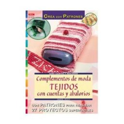 Editorial El Drac, S.L. Serie Abalorios N 23. Complementos De Moda. Tejidos Con Cuentas Y Abalorios