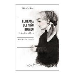 Tusquets Editores S.A. El Drama Del Niño Dotado: Y La Búsqueda Del Verdadero Yo. Edición Ampliada Y Revisada