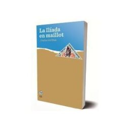 LA CAJA BOOKS Iliada En Maillot, La