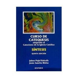 EUNSA. Ediciones Universidad de Navarra, S.A. Curso De Catequesis: Adaptado Al Nuevo Catecismo De La Iglesia Católica : Síntesis