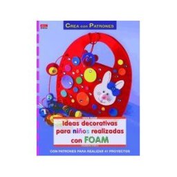 Editorial El Drac, S.L. Ideas Decorativas Para Niños Realizadas Con Foam