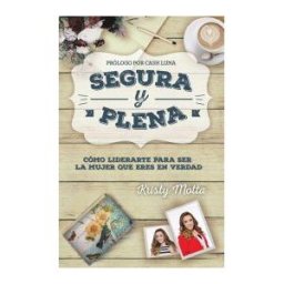 Zondervan Segura Y Plena: Como Liderarte Para Ser La Mujer Que Suenas