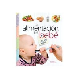 Tikal Ediciones Embarazo Y Primeros Años. Alimentación Del Bebé De 0 A 24 Meses