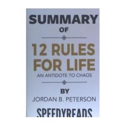 CREATESPACE Summary Of 12 Rules For Life: An Antidote To Chaos By Jordan B. Peterson - Finish Entire Book In 15 Minutes