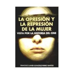 Cacitel, S.L. Opresion Y La Represion De La Mujer Vista Por La Historia De