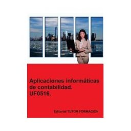 EDITORIAL TUTOR FORMACIóN Aplicaciones Informáticas De Contabilidad. Uf0516.