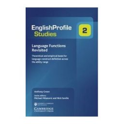 CAMBRIDGE UNIV PR Language Functions Revisited: Theoretical And Empirical Bases For Language Construct Definition Across The Ability Range