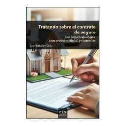 Publicacions de la Universitat de Valncia Tratando Sobre El Contrato De Seguro: Del Seguro Analógico A Un Producto Digital Y Sostenible