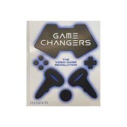 Phaidon Press Limited Game Changers: The Video Game Revolution