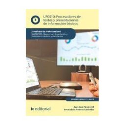 IC Editorial Procesadores De Textos Y Presentaciones De Información Básicos. Adgg0508 - Operaciones De Grabación Y Tratamiento De Datos Y