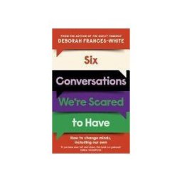 Little, Brown Book Group Limited Six Conversations We're Scared To Have