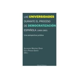 Editorial Dykinson, S.L. Las Universidades Durante El Proceso De Democratización Española (1968-1983)