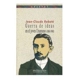 Biblioteca Nueva Guerra De Ideas En El Joven Unamuno (1880-1900)