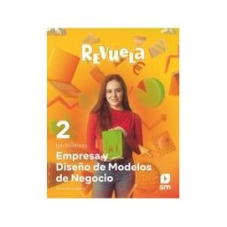EDICIONES SM Empresa Y Diseño De Modelos De Negocio. Economía. 2 Bachillerato. Revuela