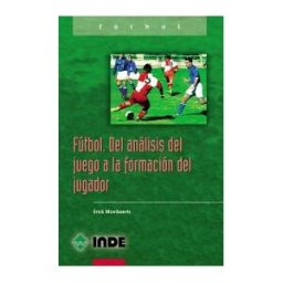 Editorial INDE Fútbol. Del Análisis Del Juego A La Formación Del Jugador