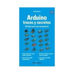 Marcombo Arduino. Trucos Y Secretos. 120 Ideas Para Resolver Cualquier Problema