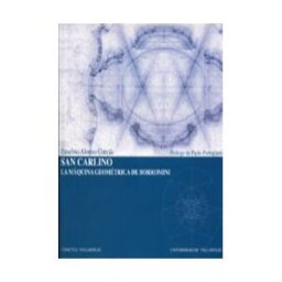 Ediciones Universidad de Valladolid San Carlino: La Máquina Geométrica De Borromini