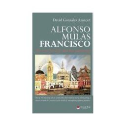 Grupo Editorial Círculo Rojo SL Alfonso Mulas Francisco, His Love For Life And His Paintings