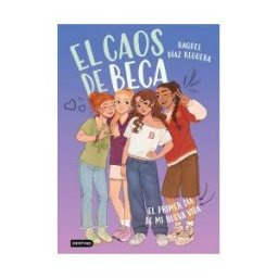 Destino Infantil Juvenil El Caos De Beca 1. El Primer Día De Mi Nueva Vida