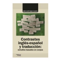 GUILLERMO ESCOLAR EDITOR S.L Contrastes Inglés-español Y Traducción: Estudios Basados En Corpus