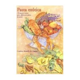 José J. Olañeta Editor Pasta Exotica Ca-13. 70 Nuevas Recetas Para Diferentes Platos De Pasta