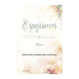 Caligrama Espejismos: Relatos