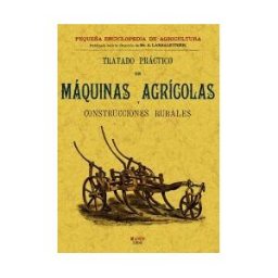 Editorial Maxtor Tratado Práctico De Máquinas Agrícolas Y Construcciones Rurales