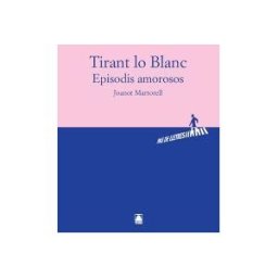 Editorial Teide, S.A. Pas De Lletres. Tirant Lo Blanc (episodis Amorosos) -joanot Martorell-