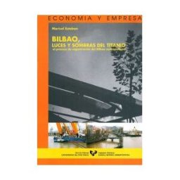 Universidad del País Vasco. Servicio Editorial=Euskal Herriko Bilbao, Luces Y Sombras Del Titanio. El Proceso De Regeneración Del Bilbao Metropolitano