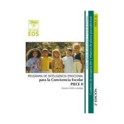 EOS (Instituto de Orientación Psicológica Asociados) Piece Ii. Inteligencia Emocional Para La Convivencia Escolar