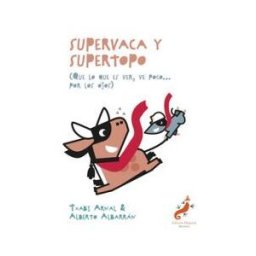 Fuencisla Valverde Abad Supervaca Y Supertopo: Que Lo Que Es Ver, Ve Poco... Por Los Ojos