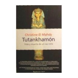Ediciones Península Tutankhamón: Vida Y Muerte De Un Rey Niño