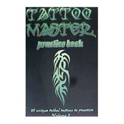 CREATESPACE Tattoo Master Practice Book - Volume 2: Create A Tattoo Arts Simply By Drawing On Real Examples