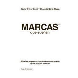 Libros de Cabecera Marcas Que Sueñan: Solo Las Empresas Que Sueñan Sobresalen
