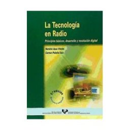 Universidad del País Vasco. Servicio Editorial=Euskal Herriko La Tecnología En Radio. Principios Básicos, Desarrollo Y Revolución Digital