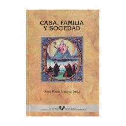 Universidad del País Vasco. Servicio Editorial=Euskal Herriko Casa, Familia Y Sociedad (país Vasco, España Y América, Siglos Xv-xix)