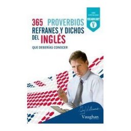 Vaughan Systems, S.L. 365 Proverbios, Refranes Y Dichos Del Inglés