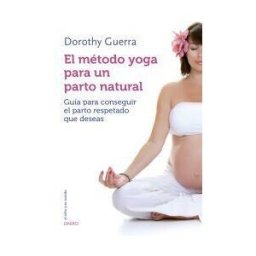 Ediciones Oniro S.A. El Método Yoga Para Un Parto Natural