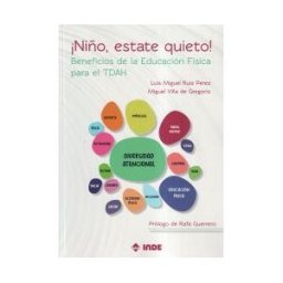Editorial INDE niño, Estate Quieto!: Beneficios De La Educación Física Para El Tdah