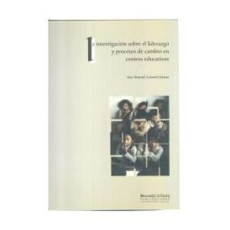 Servicio de Publicaciones - Universidad de Huelva La Investigación Sobre El Liderazgo Y Procesos De Cambio En Centros Educativos