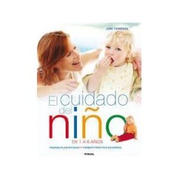TIKAL EDICIONES El Cuidado Del Niño De 1 A 6 Años