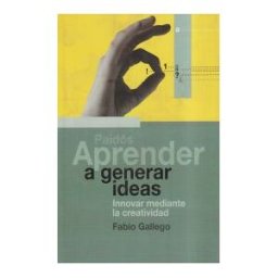 Ediciones Paidós Ibérica Aprender A Generar Ideas