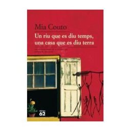 Edicions 62 Un Riu Que Es Diu Temps, Una Casa Que Es Diu Terra