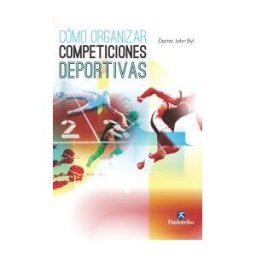 Paidotribo Cómo Organizar Competiciones Deportivas