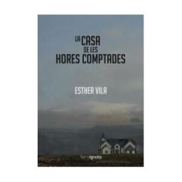Terra Ignota Ediciones La Casa De Les Hores Comptades